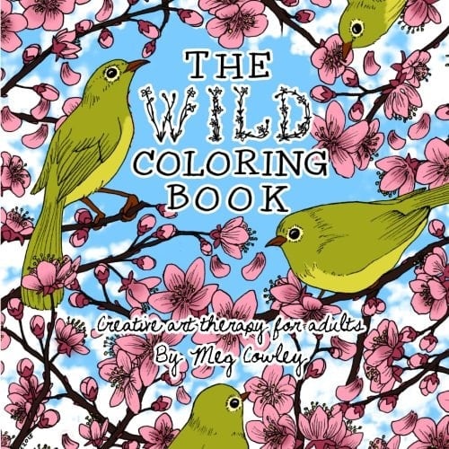 The Wild Coloring Book: Creative Art Therapy For Adults (Coloring Books For Grownups)