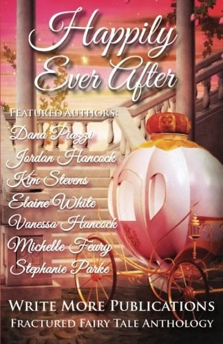 Happily Ever After The Write More Publications Fractured Fairy Tale Anthology