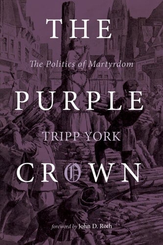 The Purple Crown The Politics of Martyrdom
