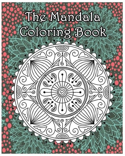 The Mandala Coloring Book Inspire Creativity, Reduce Stress, and Bring Balance with 100 Mandala Coloring Pages