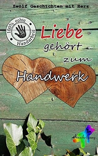 Liebe gehört zum Handwerk zwölf Geschichten mit Herz