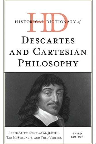 Historical Dictionary of Descartes and Cartesian Philosophy