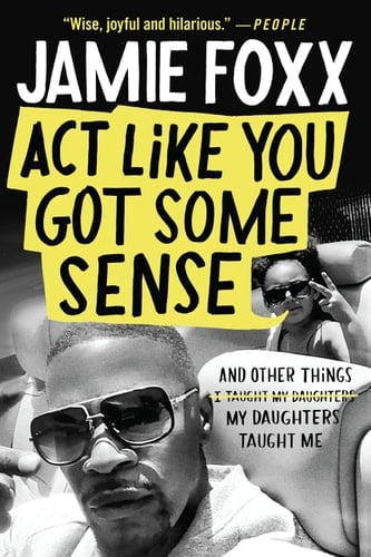 Act Like You Got Some Sense And Other Things My Daughters Taught Me