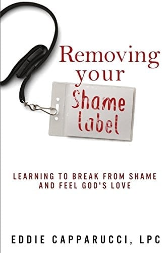 Removing Your Shame Label Learning to Break from Shame and Feel God's Love