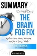 Summary Dr. Mike Dow's the Brain Fog Fix Reclaim Your Focus, Memory, and Joy in Just 3 Weeks
