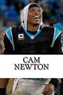 Cam Newton A Biography