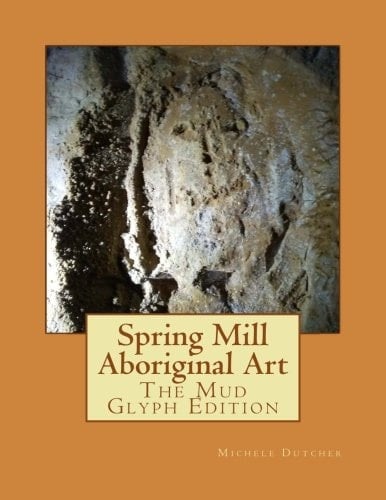 Spring Mill Aboriginal Art The Mud Glyph Edition