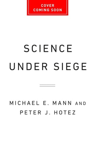 Science Under Siege How to Fight the Five Most Powerful Forces That Threaten Our World