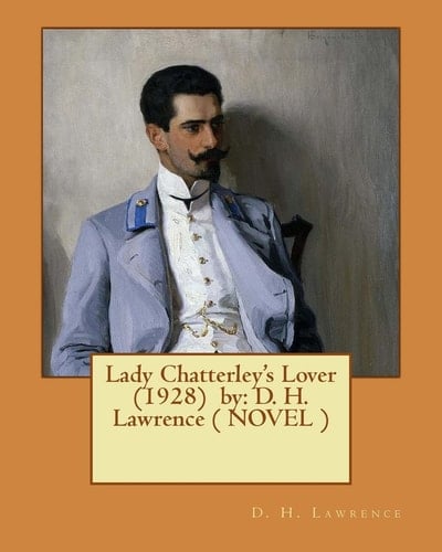 Lady Chatterley's Lover (1928) by D. H. Lawrence ( NOVEL )