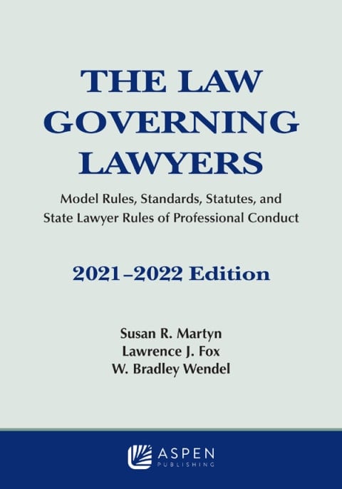 The Law Governing Lawyers: Model Rules, Standards, Statutes, and State Lawyer Rules of Professional Conduct, 2021-2022 (Supplements)