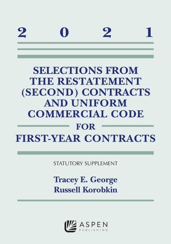 Selections from the Restatement (Second) Contracts and Uniform Commercial Code for First-Year Contracts 2021 Statutory Supplement
