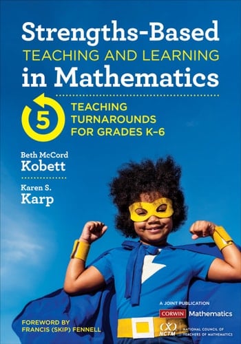 Strengths-Based Teaching and Learning in Mathematics 5 Teaching Turnarounds for Grades K-6