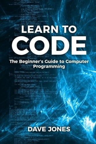 Learn To Code : The Beginner's Guide to Computer Programming - Python Machine Learning, Python For Beginners, Coding For Beginners