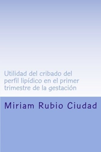 Utilidad Del Cribado Del Perfil Lipidico en el Primer Trimestre de la Gestacion