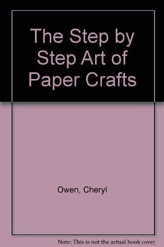 Step-by-Step Art of Paper Crafts
