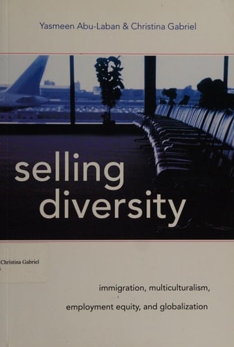 Selling Diversity: Immigration, Multiculturalism, Employment Equity, and Globalization