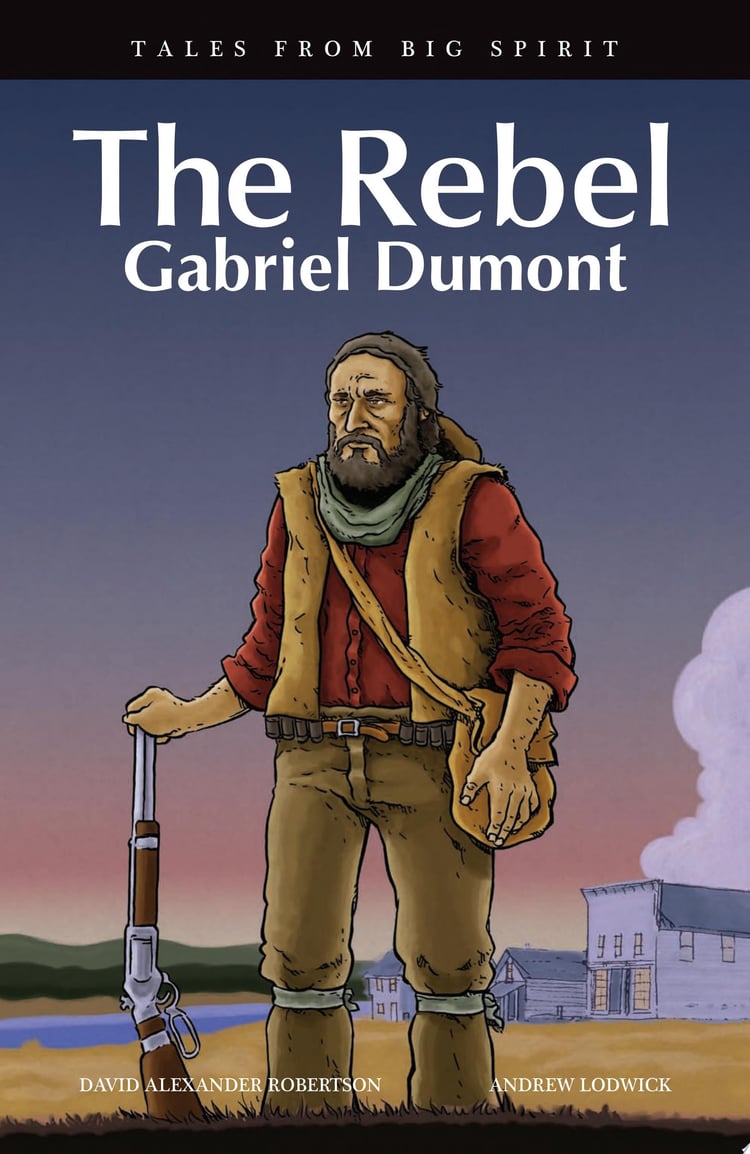 The Rebel Gabriel Dumont