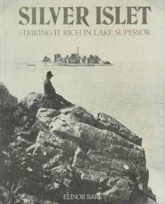 Silver Islet: Striking It Rich in Lake Superior