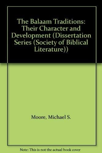 The Balaam Traditions: Their Character and Development (DISSERTATION SERIES (SOCIETY OF BIBLICAL LITERATURE))