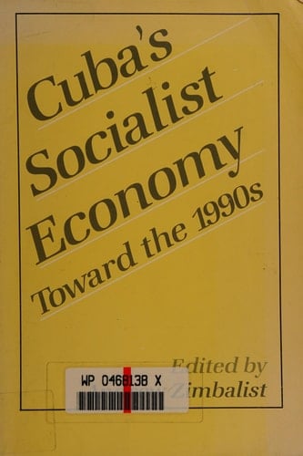 Cuba's Socialist Economy Toward the 1990s