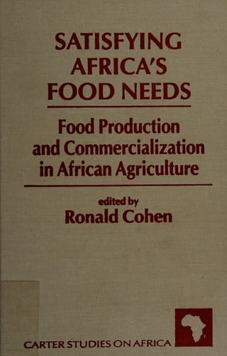 Satisfying Africa's Food Needs: Food Production and Commercialization in African Agriculture (Carter Studies on Africa)