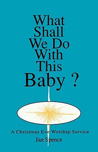 What Shall We Do With This Baby? A Christmas Eve Worship Service