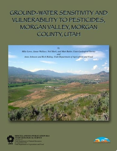 Ground Water Sensitivity and Vulnerability to Pesticides, Morgan Valley, Morgan County, Utah