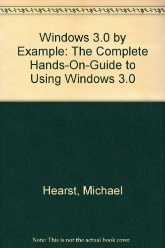 Windows 3.0 by Example The Complete Hands-on-guide to Using Windows 3.0