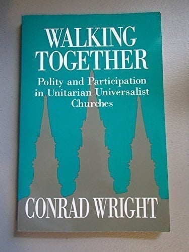 Walking Together Polity and Participation in Unitarian Universalist Churches