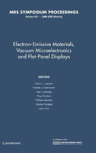 Electron-Emissive Materials, Vacuum Microelectronics and Flat-Panel Displays: Volume 621 (MRS Proceedings)