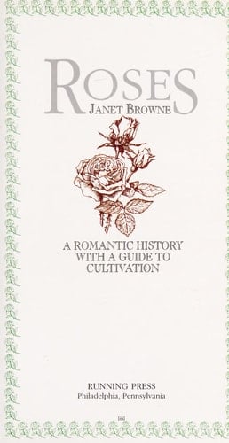 Roses A Romantic History with a Guide to Cultivation
