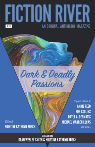 Fiction River Dark & Deadly Passions: An Original Anthology Magazine