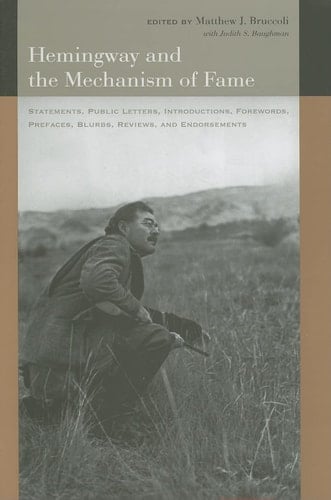 Hemingway and the Mechanism of Fame Statements, Public Letters, Introductions, Forewords, Prefaces, Blurbs, Reviews, and Endorsements