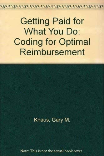 Getting Paid for What You Do Coding for Optimal Reimbursement