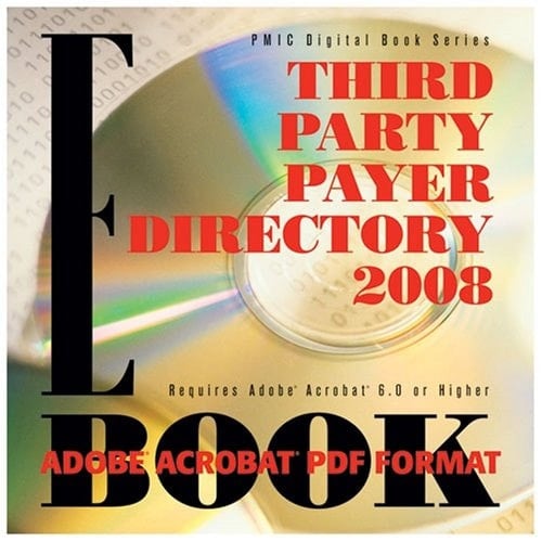 Third Party Payer Directory 2008 E-book, PDF Format (Pmic Digital Book Series)