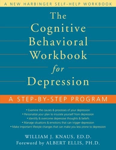 The Cognitive Behavioral Workbook for Depression A Step-by-step Program