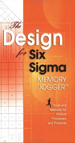 The Design for Six Sigma Memory Jogger Tools and Methods for Robust Processes and Products