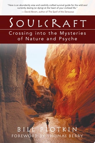 Soulcraft Crossing Into the Mysteries of Nature and Psyche