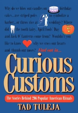 Curious Customs The Stories Behind 296 Popular American Rituals