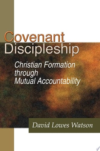 Covenant Discipleship Christian Formation through Mutual Accountability