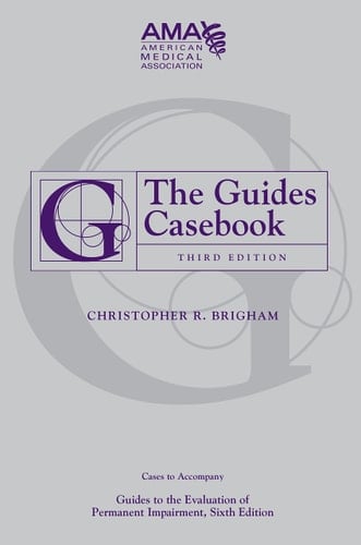 The Guides Casebook Cases to Accompany Guides to the Evaluation of Permanent Impairment