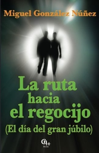La Ruta Hacia El Regocijo