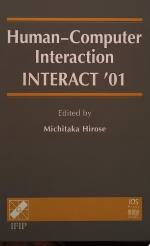 Human-computer Interaction INTERACT '01 : IFIP TC.13 International Conference on Human-Comupter Interaction, 9th-13th July 2001, Tokyo, Japan
