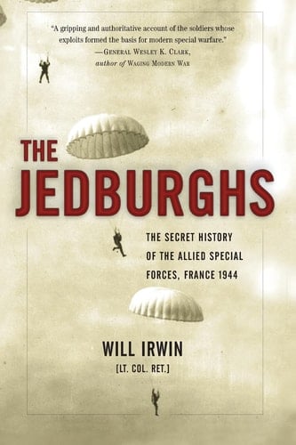The Jedburghs The Secret History of the Allied Special Forces, France 1944