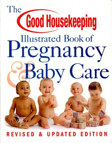 The Good Housekeeping Illustrated Book of Pregnancy & Baby Care