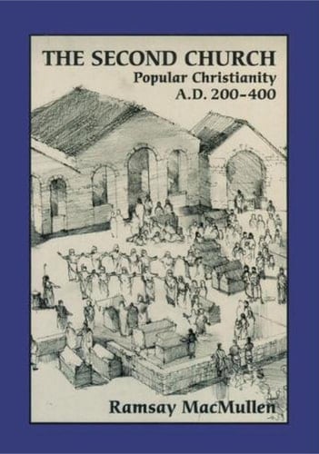 The Second Church Popular Christianity A.D. 200-400