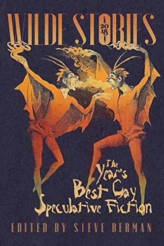 Wilde Stories 2018 The Year's Best Gay Speculative Fiction
