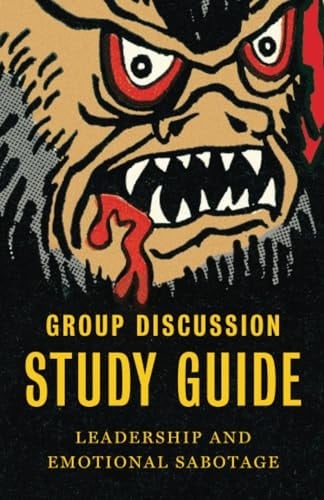 Leadership and Emotional Sabotage: Group Discussion Guide