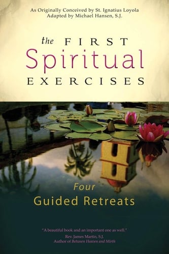 The First Spiritual Exercises Four Guided Retreats
