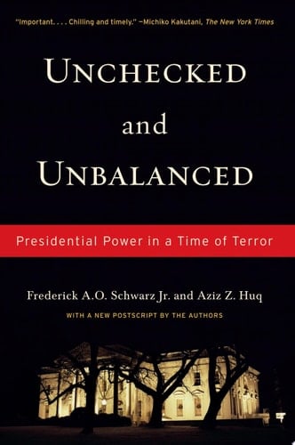 Unchecked And Unbalanced Presidential Power in a Time of Terror